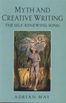 Myth and creative writing by Adrian May