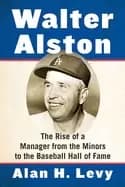 walter alston the rise of a manager from the minors to the baseball hall of