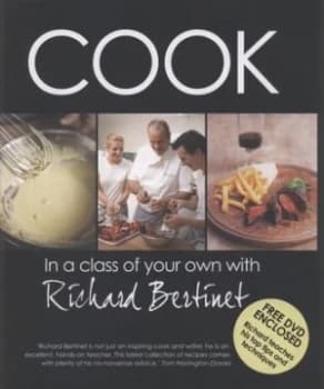 Cook in a Class of Your Own with Richard Bertinet by Richard Bertinet and Jonathan Gregson Paperback