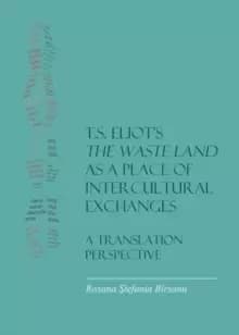T.S. Eliot's the Waste Land as a Place of Intercultural Exchanges : A Translation Perspective