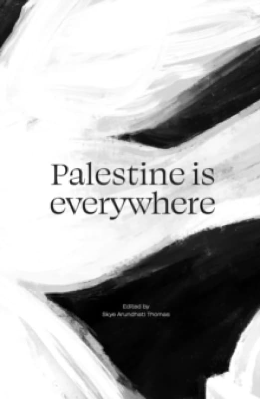 Palestine Is Everywhere. Paperback. By Skye Arundhati Thomas Books