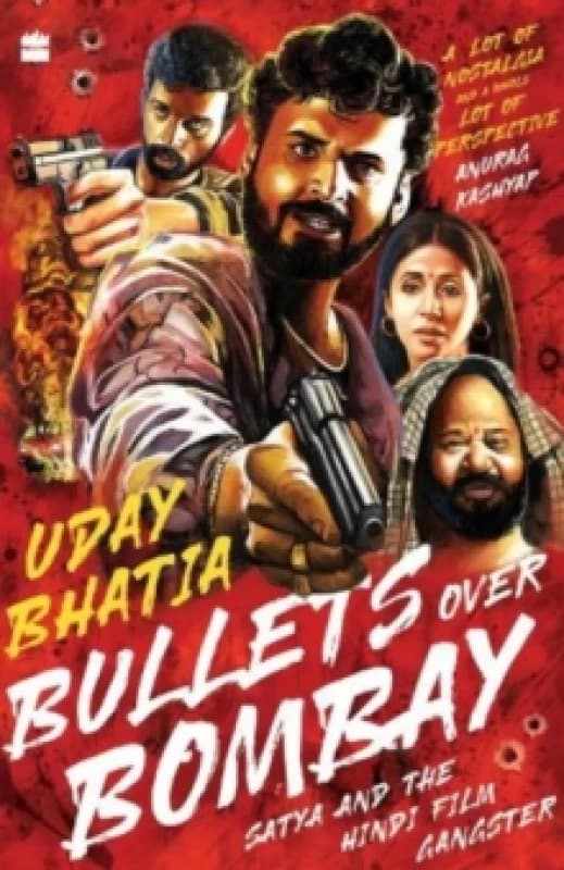 Bullets Over Bombay : Satya and the Hindi Film Gangster Paperback / softback