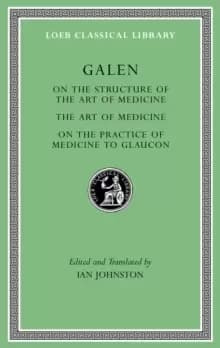 On the Constitution of the Art of Medicine. The Art of Medicine. A Method of Medicine to Glaucon