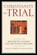 christianity on trial arguments against anti religious bigotry