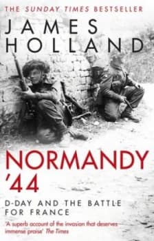 Normandy 44 by James Holland