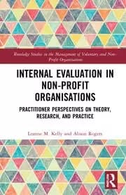 Internal Evaluation in Non-Profit Organisations Practitioner Perspectives on Theory Research and Practice