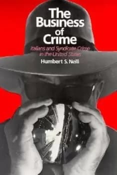 The Business of Crime by Humbert S. Nelli