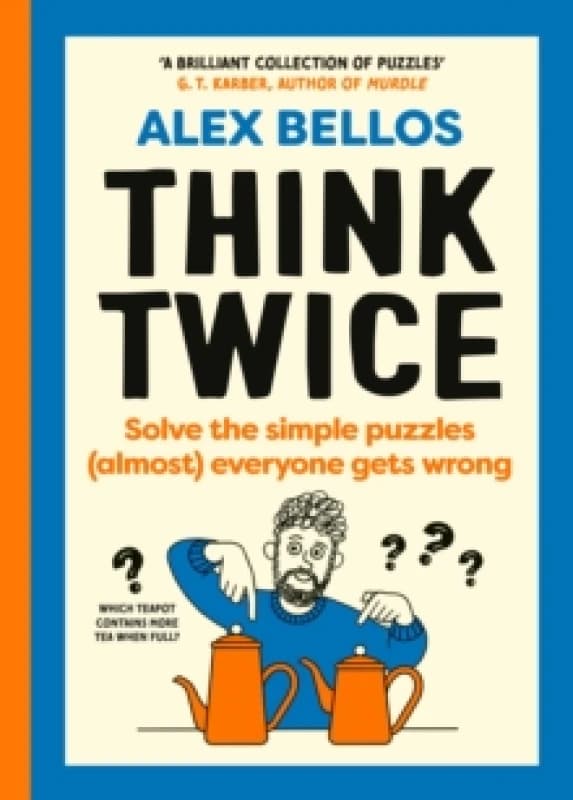 Think Twice : Solve the Simple Puzzles (Almost) Everyone Gets Wrong Hardback