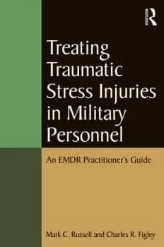 Treating Traumatic Stress Injuries in Military Personnel An EMDR Practitioner's Guide