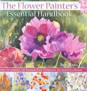 The Flower Painters Essential Handbook by Jill Bays Hardback