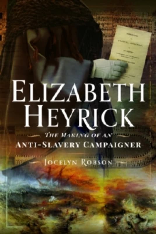 Elizabeth Heyrick: The Making of an Anti-Slavery Campaigner Hardback