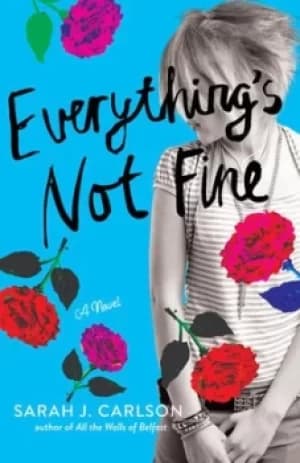 Everythings not fine by Sarah J. Carlson