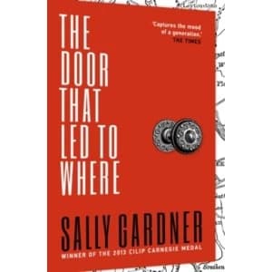 The Door That LED to Where by Sally Gardner (Paperback, 2015)