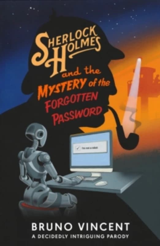 Sherlock Holmes and the Mystery of the Forgotten Password. Hardback. By Bruno Vincent Books