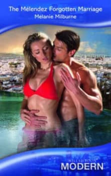 The Mlendez Forgotten Marriage by Melanie Milburne Book