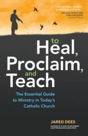 To heal proclaim and teach by Jared Dees