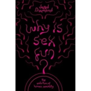Why is Sex Fun? The Evolution of Human Sexuality
