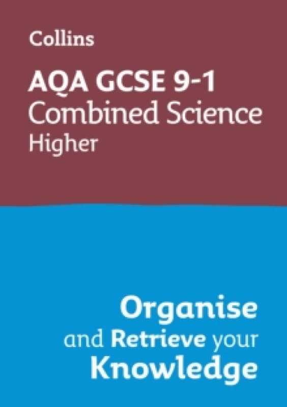 AQA GCSE 9-1 Combined Science Trilogy Higher Organise and Retrieve Your Knowledge : Ideal for the 2026 and 2027 Exams Paperback / softback