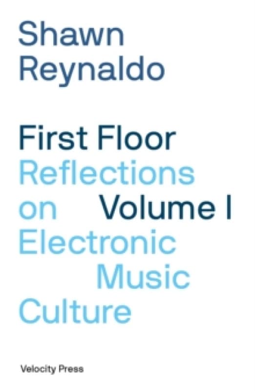 First Floor Volume 1 : Reflections on Electronic Music Culture Paperback / softback