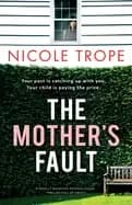 mothers fault a totally addictive psychological thriller full of twists