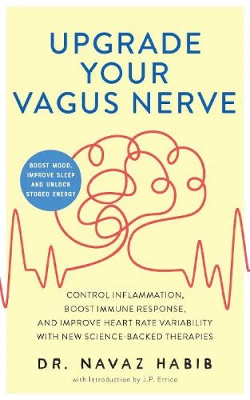 Upgrade Your Vagus Nerve : Control Inflammation, Boost Immune Response, and Improve Heart Rate Variability with New Science-Backed Therapies (Boost Mo