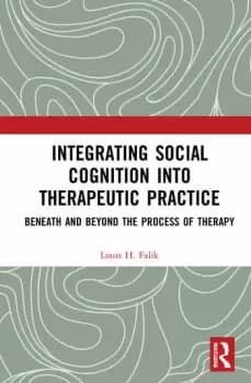 Integrating Social Cognition into Therapeutic PracticeBeneath and Beyond the Process of Therapy
