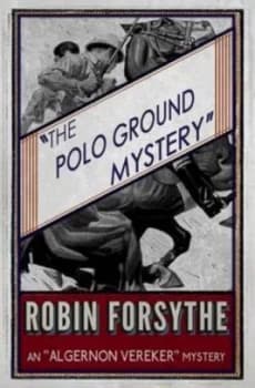 The Polo Ground Mystery by Robin Forsythe Paperback