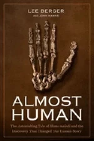 almost human the astonishing tale of homo naledi and the discovery that cha