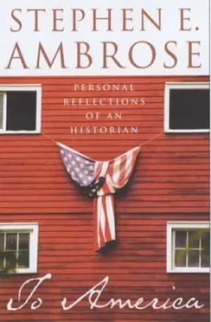 To America by Stephen E Ambrose