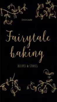 Fairytale Baking : Recipes and stories
