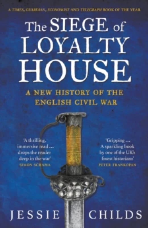 The Siege of Loyalty House : A new history of the English Civil War Paperback / softback