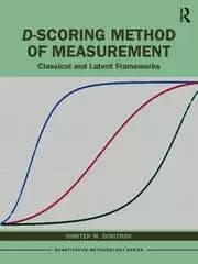 D-scoring Method of Measurement Classical and Latent Frameworks