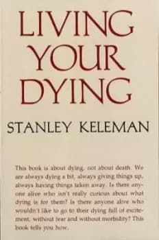 Living Your Dying by Stanley Keleman