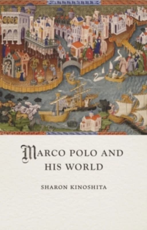 Marco Polo and His World Hardback