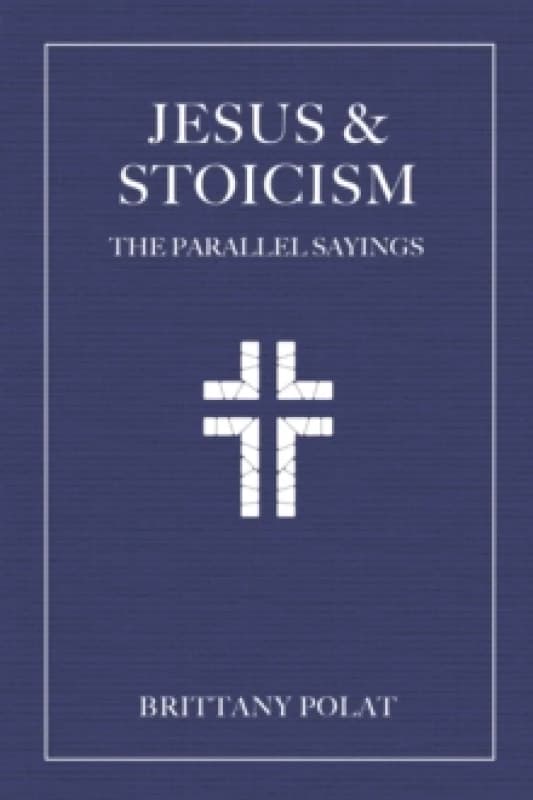 Jesus and Stoicism : The Parallel Sayings Hardback