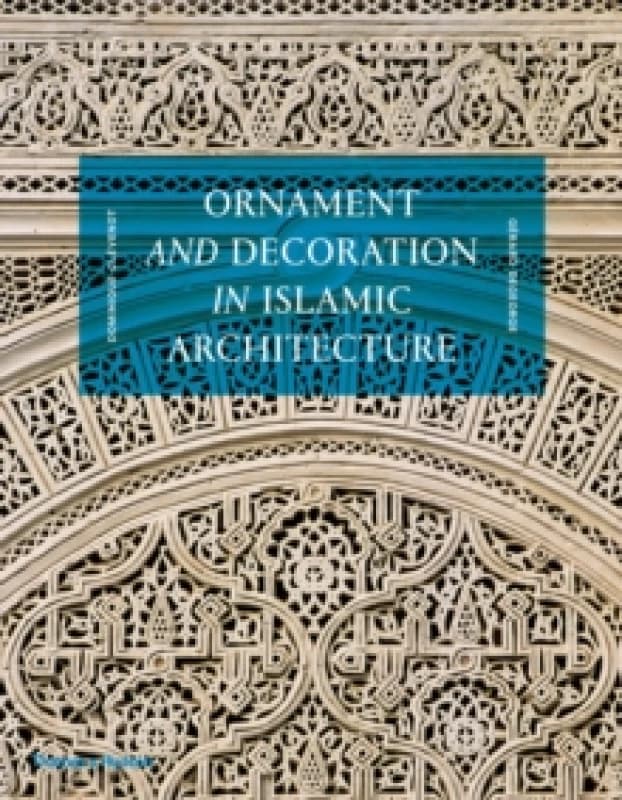 Ornament and Decoration in Islamic Architecture. Hardback. By Dominique Clevenot, Gerard Degeorge Books