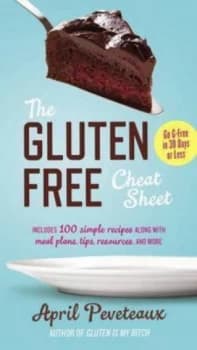 The Gluten-Free Cheat Sheet by April Peveteaux Paperback
