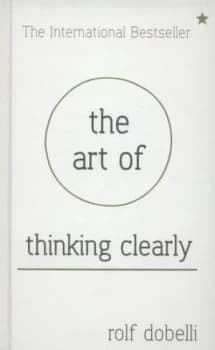 The Art of Thinking Clearly by Rolf Dobelli Hardback