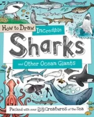 how to draw incredible sharks and other ocean giants packed with over 80 cr