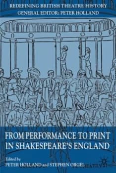 From Performance to Print in Shakespeares England by P. Holland Paperback