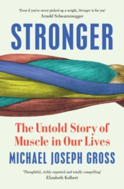 Stronger : The Untold Story of Muscle in Our Lives Paperback / softback