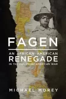Fagen : An African American Renegade in the Philippine-American War