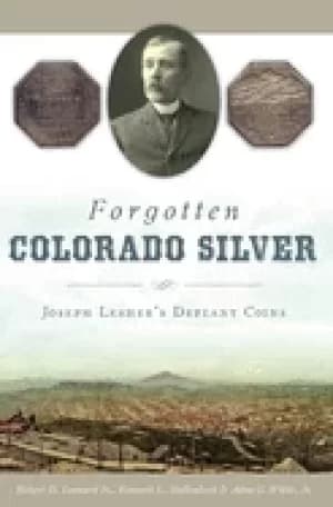 forgotten colorado silver joseph leshers defiant coins