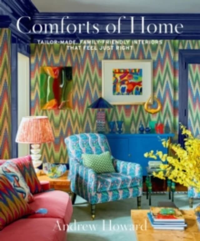 Comforts of Home : Tailor-Made, Family-Friendly Interiors That Feel Just Right Hardback
