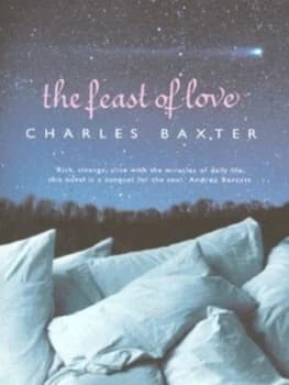 The Feast of Love by Charles Baxter Hardback