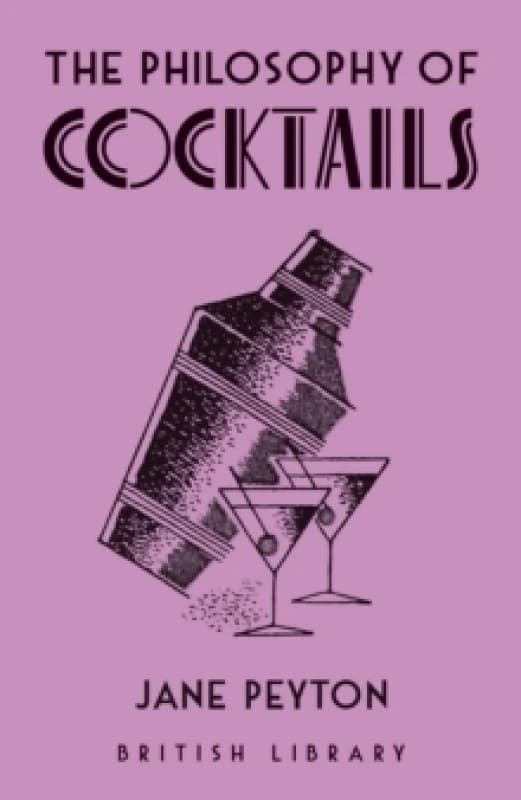 The Philosophy of Cocktails. Hardback. By Jane Peyton Books