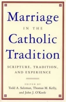 Marriage in the Catholic Tradition by Todd A. Salzman Book