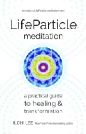 lifeparticle meditation a practical guide to healing and transformation