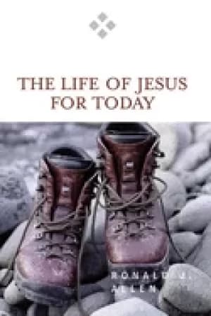 life of jesus for today