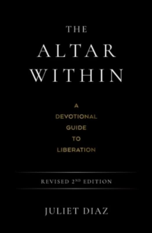 The Altar Within : A Devotional Guide to Liberation, Revised 2nd Edition Paperback / softback